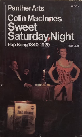 Sweet Saturday Night: Pop Song, 1840-1920 | Colin MacInnes