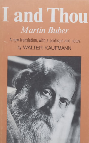 I And Thou (A New Translation with Prologue and Notes by Walter Kaufmann) | Martin Buber