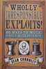 Wholly Irresponsible Exploits! 65 Ways to Muck About with Science | Sean Connolly