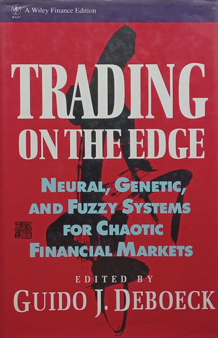 Trading on the Edge: Neural, Genetic and Fuzzy Systems for Chaotic Financial Markets | Guido J. Deboeck (Ed.)