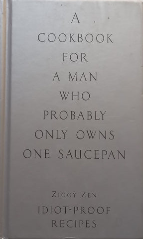 A Cookbook for a Man Who Probably Owns One Saucepan | Ziggy Zen