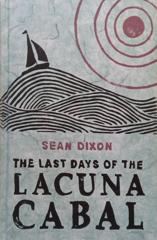 The Last Days of the Lacuna Cabal (Hardcover) | Sean Dixon