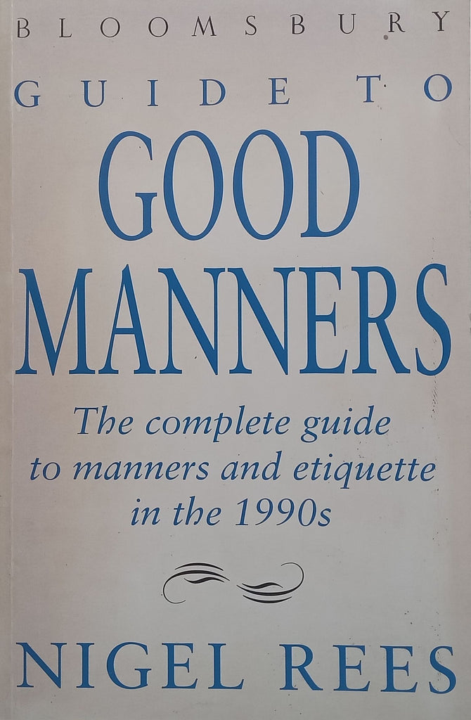 Guide to Good Manners: The Complete Guide to Manners and Etiquette in the 1990’s | Nigel Rees