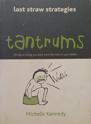 Tantrums: 99 Tips to Bring You Back From the End of Your Tether | Michelle Kennedy