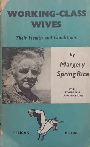 Working-Class Wives: Their Health and Conditions | Margery Spring Rice