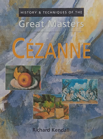 History & Techniques of the Great Masters: Cezanne | Richard Kendall
