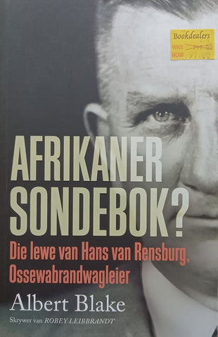 Afrikanersondekok? Die Lewe van Hans van Rensburg, Ossewabrandwag (Afrikaans) | Albert Blake