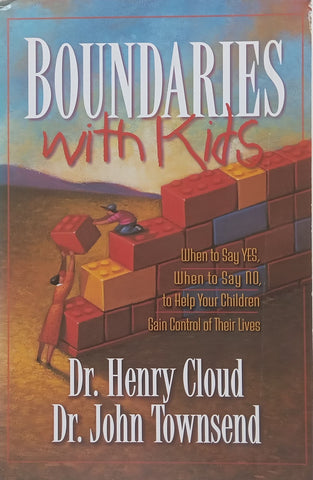 Boundaries with Kids: When to Say Yes, When to Say No | Henry Cloud & John Townsend