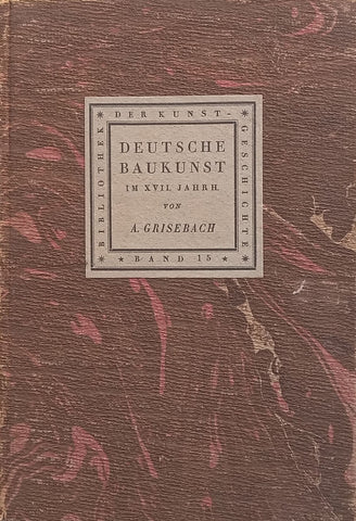 Deutsche Baukunst im VXII. Jahrhundert (Published 1921, German) | August Grisebach