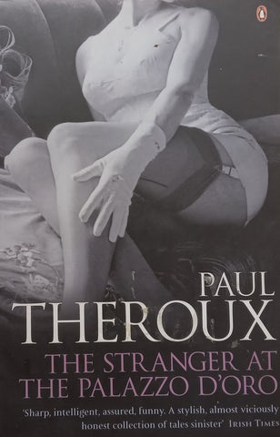 The Stranger at the Palazzo D’Oro and Other Stories | Paul Theroux