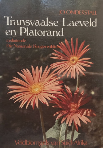 Veldblomgids van Suid-Afrika: Transvaalse Laeland end Platorand (Afrikaans) | Jo Onderstall