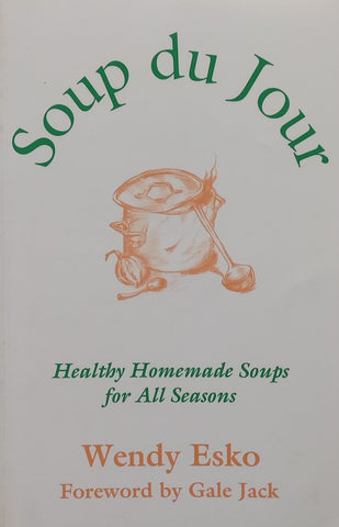 Soup du Jour: Healthy Homemade Soups for All Seasons | Wendy Esko
