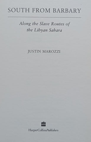 South from Barbary: Along the Slave Routes of the Libyan Sahara | Justin Marozzi