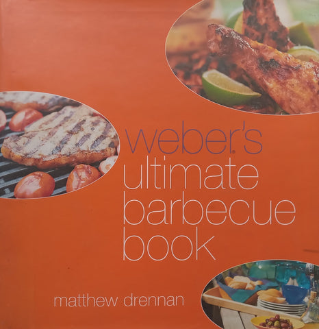 Weber’s Ultimate Barbecue Book | Matthew Drennan