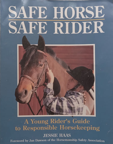 Safe Horse, Safe Rider: A Young Rider’s Guide to Responsible Horsekeeping | Jessie Haas