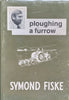 Ploughing a Furrow (Signed by Author, Author’s Copy) | Symond Fiske