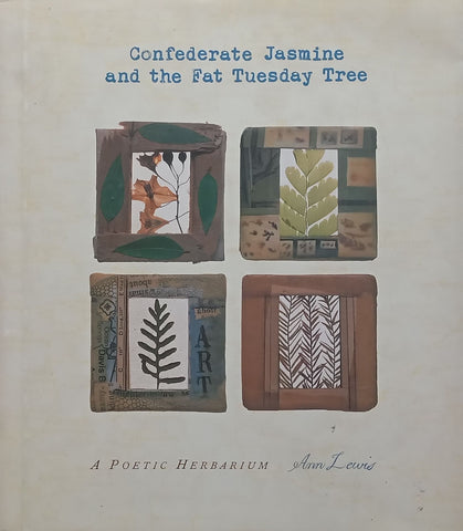 Confederate Jasmine and the Fat Tuesday Tree: A Poetic Herbarium (Signed by Author) | Ann Lewis