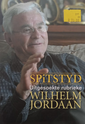Spitstyd: Uitgesoekte Rubrieke (Afrikaans) | Wilhelm Jordaan