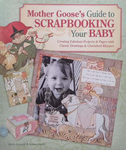 Mother Goose’s Guide to Scrapbooking Your Baby | Kerry Arquette & Andrea Zocchi