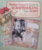 Mother Goose’s Guide to Scrapbooking Your Baby | Kerry Arquette & Andrea Zocchi