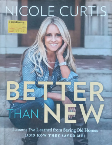 Better than New: Lessons I’ve Learned from Saving Old Homes | Nicole Curtis