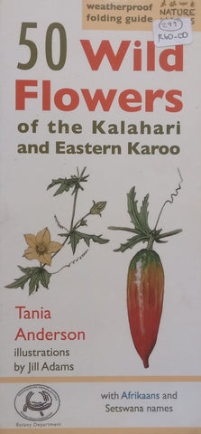50 Wild Flowers of the Kalahari and Eastern Karoo (Weatherproof Folding Guide) | Tania Anderson