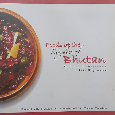 Foods of the Kingdom of Bhutan | Ernest T. Nagamatsu & Erik Nagamatsu