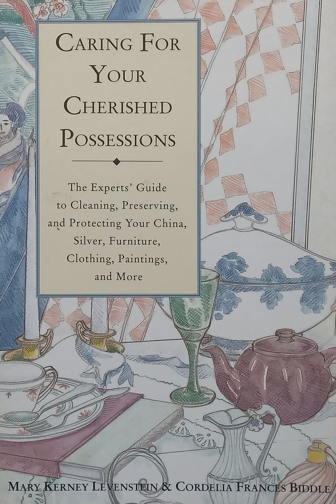 Caring For Your Cherished Possessions | Mary Kerney Levenstein & Cordelia Frances Biddle
