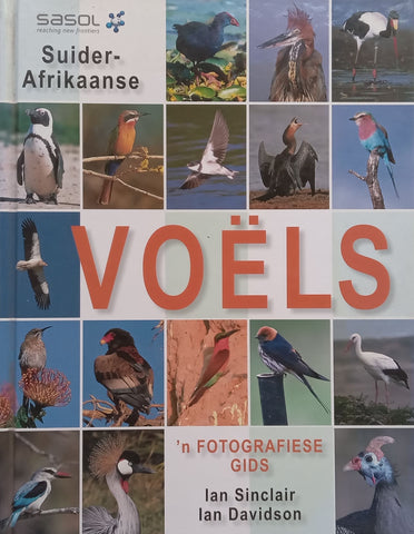 Suider-Afrikaanse Voëls: ‘n Fotografiese Gids (Afrikaans) | Ian Sinclair & Ian Davidson