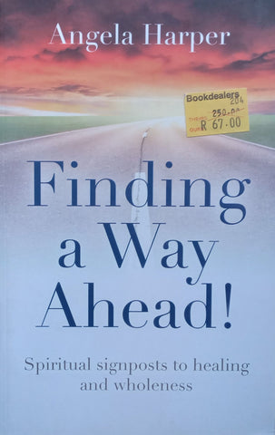 Finding a Way Ahead! Spiritual Signposts to Healing and Wholeness | Angela Harper