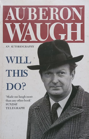 Will This Do? An Autobiography | Auberon Waugh