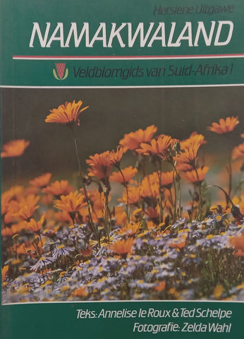 Namakwaland (Veldblomgids van Suid-Afrika 1, Afrikaans) | Annelise le Roux & Ted Schelpe