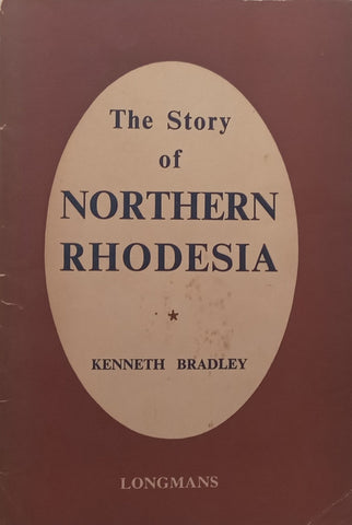 The Story of Northern Rhodesia | Kenneth Bradley
