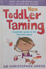New Toddler Taming: A Parents’ Guide to the First Four Years | Christopher Green