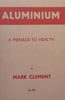 Aluminium: A Menace to Health (Published 1949) | Mark Clement