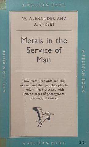 Metals in the Service of Man | W. Alexander &amp; A. Street