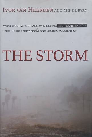 The Storm: What Went Wrong and Why During Hurricane Katrina | Ivor van Heerden & Mike Bryan