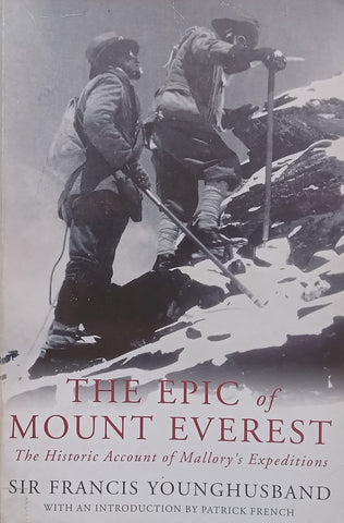 The Epic of Mount Everest: The Historic Account of Mallory’s Expedition | Sir Francis Younghusband