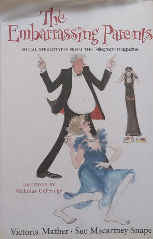 The Embarrassing Parents: Social Stereotypes from the Telegraph Magazine | Victoria Mather & Sue Macartney-Snape