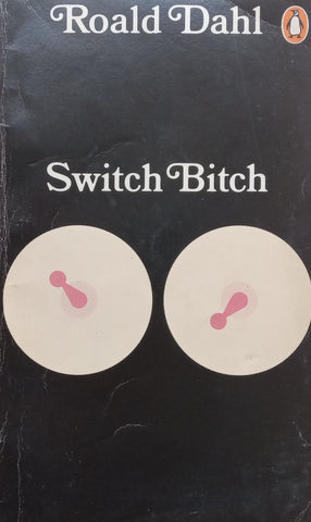 Switch Bitch | Roald Dahl