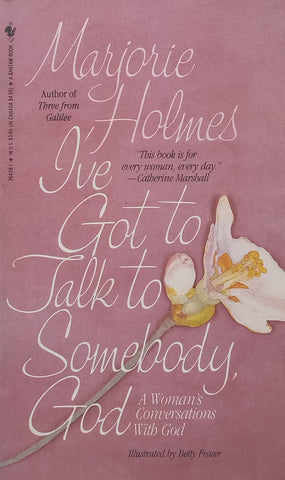 I’ve Got to Talk to Somebody, God: A Woman’s Conversations with God | Marjorie Holmes