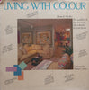 Living With Colour: The Workbook for Managing Colours in Your Home | Deryck Healey