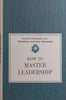 How to Master Leadership (Nelson Doubleday Personal Success Program)