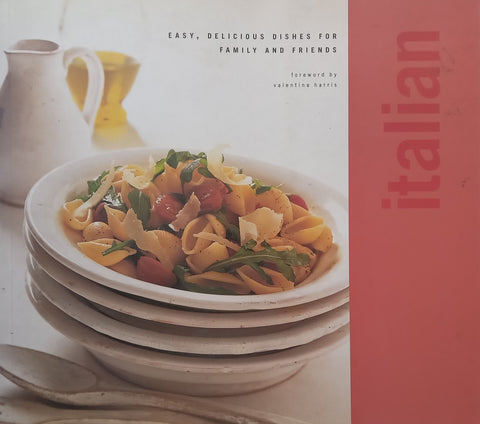 Italian: Easy, Delicious Dishes for Family and Friends