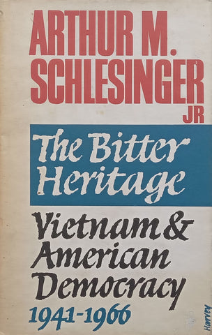 The Bitter Heritage: Vietnam & American Democracy, 1941-1966 | Arthur M. Schlesinger, Jr.