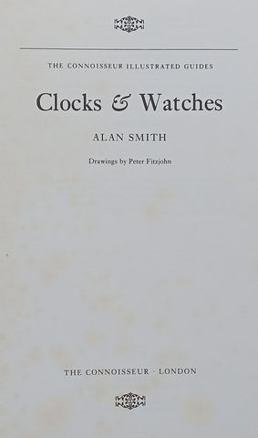 Clocks & Watches (Connoisseur Illustrated Guides) | Alan Smith