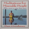 Meditations for Miserable People (Who Want to Stay that Way) | Dan Goodman
