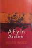 A Fly in Amber | Susan Wood