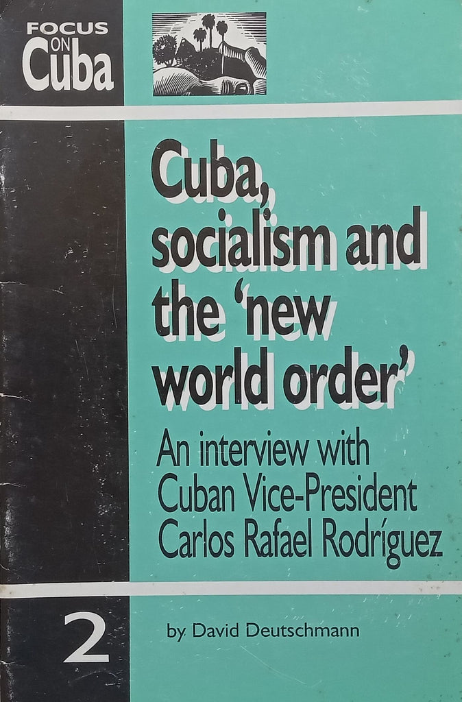 Cuba, Socialism and the ‘New World Order’: An Interview with Cuban Vice-President Carlos Rafael Rodriquez | David Deutschmann