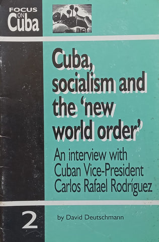 Cuba, Socialism and the ‘New World Order’: An Interview with Cuban Vice-President Carlos Rafael Rodriquez | David Deutschmann